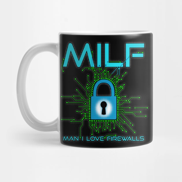 MILF Man I Love Firewalls Cybersecurity by NerdShizzle